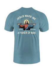 Jesus Made Me a Fisher of Men UPF Tee
