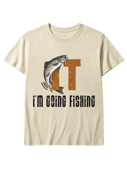 I'm Going Fishing Humor Unisex Classic Cotton Tee