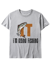 I'm Going Fishing Humor Unisex Classic Cotton Tee