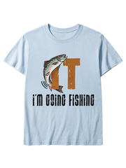 I'm Going Fishing Humor Unisex Classic Cotton Tee