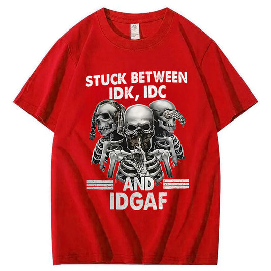Stuck Between IDK IDC And IDGAF T-Shirt