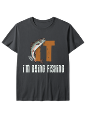 I'm Going Fishing Humor Unisex Classic Cotton Tee