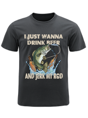 I Just Wanna Drink Beer and Jerk My Rod Unisex Classic Cotton Tee
