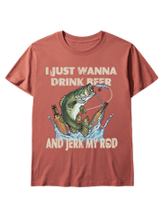 I Just Wanna Drink Beer and Jerk My Rod Unisex Classic Cotton Tee